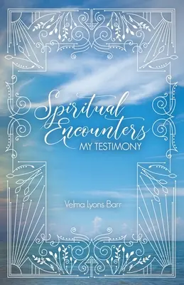 Duchowe spotkania: moje świadectwo - Spiritual Encounters My Testimony