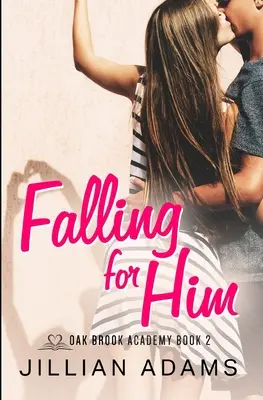 Falling for Him: Słodki romans dla młodych dorosłych - Falling for Him: A Young Adult Sweet Romance