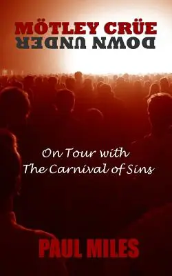 Mtley Cre Down Under: W trasie z Carnival of Sins - Mtley Cre Down Under: On Tour with the Carnival of Sins