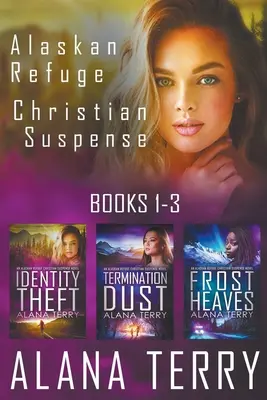 Alaskan Refuge Christian Suspense Series (książki 1-3) - Alaskan Refuge Christian Suspense Series (Books 1-3)