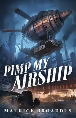 Pimp My Airship: Powieść Naptown by Airship - Pimp My Airship: A Naptown by Airship Novel