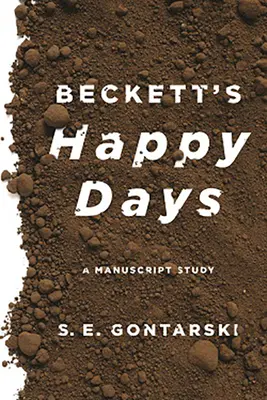 Szczęśliwe dni Becketta: Studium rękopisu - Beckett's Happy Days: A Manuscript Study