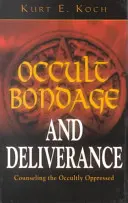 Okultystyczne zniewolenie i wyzwolenie: Doradztwo dla okultystycznie uciskanych - Occult Bondage and Deliverance: Counseling the Occultly Oppressed