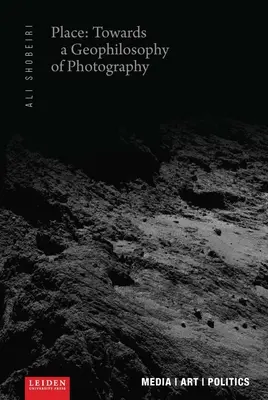 Miejsce: W stronę geofilozofii fotografii - Place: Towards a Geophilosophy of Photography