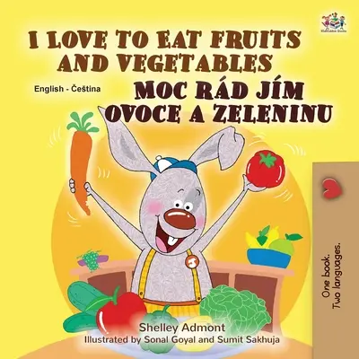 I Love to Eat Fruits and Vegetables (English Czech Bilingual Book for Kids)