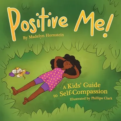 Positive Me!: Przewodnik dla dzieci po współczuciu dla samego siebie - Positive Me!: A Kids' Guide to Self-compassion