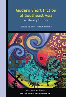 Modern Short Fiction of Southeast Asia: Historia literatury - Modern Short Fiction of Southeast Asia: A Literary History