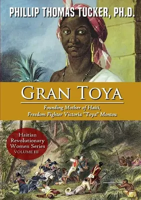 Gran Toya: Matka założycielka Haiti, bojowniczka o wolność Victoria Toya Montou - Gran Toya: Founding Mother of Haiti, Freedom Fighter Victoria Toya Montou