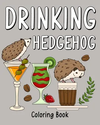 Kolorowanka z pijącym jeżem - Drinking Hedgehog Coloring Book