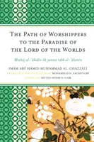 Droga czcicieli do raju Pana Światów: Minhaj al-abidin ila jannat rabb al-alamin - The Path of Worshippers to the Paradise of the Lord of the Worlds: Minhaj al-abidin ila jannat rabb al-alamin