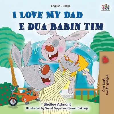 Kocham mojego tatę (English Albanian Bilingual Book for Kids) - I Love My Dad (English Albanian Bilingual Book for Kids)