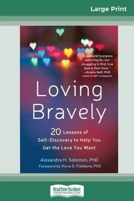 Loving Bravely: Dwadzieścia lekcji samopoznania, które pomogą ci zdobyć miłość, której pragniesz (16pt Large Print Edition) - Loving Bravely: Twenty Lessons of Self-Discovery to Help You Get the Love You Want (16pt Large Print Edition)