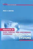 Zasady zintegrowanych systemów nawigacyjnych GNSS, inercyjnych i wielosensorowych - Principles of Gnss, Inertial, and Multisensor Integrated Navigation Systems