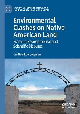 Starcia środowiskowe na ziemiach rdzennych Amerykanów: Kształtowanie sporów środowiskowych i naukowych - Environmental Clashes on Native American Land: Framing Environmental and Scientific Disputes