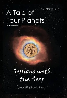 Opowieść o czterech planetach: Księga pierwsza: Sesje z jasnowidzem, wydanie poprawione - A Tale of Four Planets: Book One: Sessions with the Seer, Revised Edition