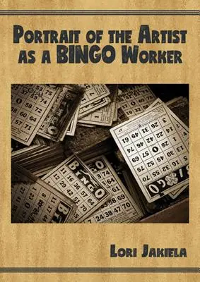 Portret artysty jako pracownika Bingo: O pracy i życiu pisarskim - Portrait of the Artist as a Bingo Worker: On Work and the Writing Life