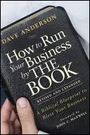 Jak prowadzić firmę według książki: Biblijny plan, który pobłogosławi Twój biznes - How to Run Your Business by the Book: A Biblical Blueprint to Bless Your Business