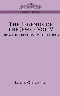 Legendy żydowskie - tom V: Od stworzenia do wyjścia - The Legends of the Jews - Vol. V: From the Creation to the Exodus