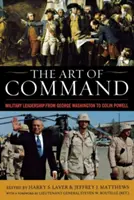 Sztuka dowodzenia: Przywództwo wojskowe od Jerzego Waszyngtona do Colina Powella - The Art of Command: Military Leadership from George Washington to Colin Powell