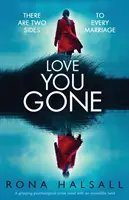 Love You Gone: Trzymająca w napięciu powieść psychologiczno-kryminalna z niesamowitym zwrotem akcji - Love You Gone: A Gripping Psychological Crime Novel with an Incredible Twist