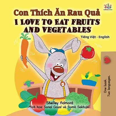 Kocham jeść owoce i warzywa (wietnamsko-angielska dwujęzyczna książka dla dzieci) - I Love to Eat Fruits and Vegetables (Vietnamese English Bilingual Book for Kids)
