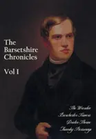 The Barsetshire Chronicles, tom pierwszy, w tym: The Warden, Barchester Towers, Doctor Thorne i Framley Parsonage - The Barsetshire Chronicles, Volume One, including: The Warden, Barchester Towers, Doctor Thorne and Framley Parsonage