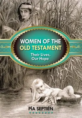 Kobiety Starego Testamentu: Ich życie, nasza nadzieja - Women of the Old Testament: Their Lives, Our Hope