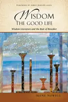 Mądrość: The Good Life: Literatura mądrościowa i reguła Benedykta - Wisdom: The Good Life: Wisdom Literature and the Rule of Benedict