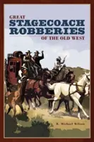 Wielkie napady na dyliżanse na Starym Zachodzie, wydanie pierwsze - Great Stagecoach Robberies of the Old West, First Edition