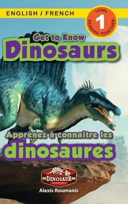 Get to Know Dinosaurs: Bilingual (English / French) (Anglais / Franais) Przygody dinozaurów (Engaging Readers, Level 1) - Get to Know Dinosaurs: Bilingual (English / French) (Anglais / Franais) Dinosaur Adventures (Engaging Readers, Level 1)