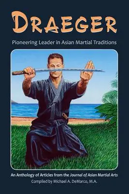 Draeger: Pionierski lider azjatyckich tradycji walki - Draeger: Pioneering Leader in Asian Martial Traditions