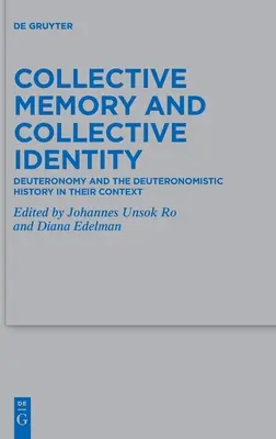 Pamięć zbiorowa i tożsamość zbiorowa: Księga Powtórzonego Prawa i historia deuteronomistyczna w ich kontekście - Collective Memory and Collective Identity: Deuteronomy and the Deuteronomistic History in Their Context