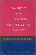 Rozwój rewolucji amerykańskiej: 1766-1775 - Growth of the American Revolution: 1766-1775