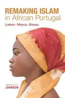 Przekształcanie islamu w afrykańskiej Portugalii: Lizbona - Mekka - Bissau - Remaking Islam in African Portugal: Lisbon--Mecca--Bissau