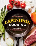 Gotowanie w żeliwie: Przepisy i wskazówki, jak najlepiej wykorzystać żeliwne naczynia kuchenne - Cast-Iron Cooking: Recipes & Tips for Getting the Most Out of Your Cast-Iron Cookware