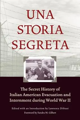 Una Storia Segreta: Tajna historia ewakuacji i internowania włoskich Amerykanów podczas II wojny światowej - Una Storia Segreta: The Secret History of Italian American Evacuation and Internment During World War II