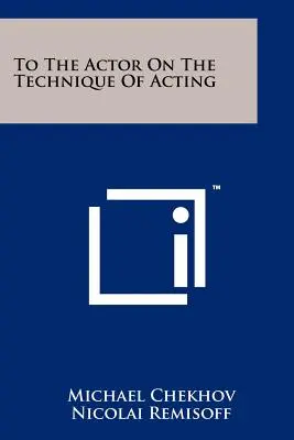 Do aktora o technice gry aktorskiej - To The Actor On The Technique Of Acting