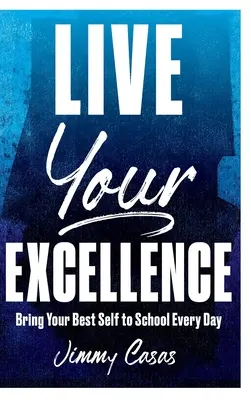 Żyj swoją doskonałością: Codziennie dawaj z siebie wszystko w szkole - Live Your Excellence: Bring Your Best Self to School Every Day