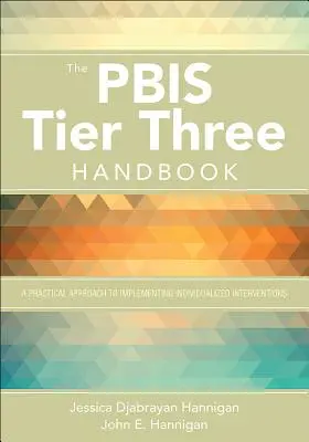 Pbis Tier Three Handbook: Praktyczny przewodnik po wdrażaniu zindywidualizowanych interwencji - The Pbis Tier Three Handbook: A Practical Guide to Implementing Individualized Interventions