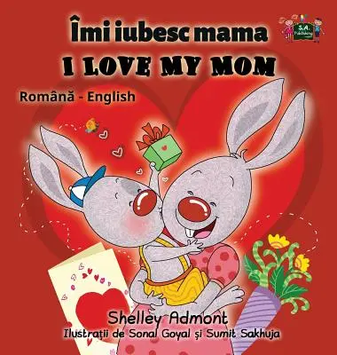 Kocham moją mamę: Wydanie dwujęzyczne rumuńsko-angielskie - I Love My Mom: Romanian English Bilingual Edition