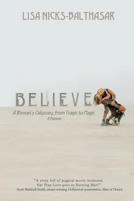 Believe!: Kobieca odyseja, od tragedii do magii - Believe!: A Woman's Odyssey, from Tragic to Magic
