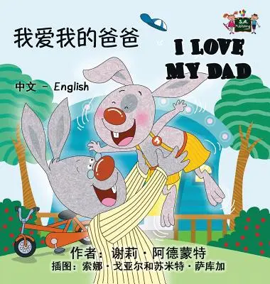 Kocham mojego tatę: Wydanie dwujęzyczne chińsko-angielskie - I Love My Dad: Chinese English Bilingual Edition