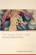 Pieśń, którą jestem: O tajemnicy muzyki - Song That I Am: On the Mystery of Music