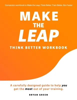 Make the Leap Think Better Workbook: Starannie opracowany przewodnik, który pomoże Ci w pełni wykorzystać swój trening - Make the Leap Think Better Workbook: A Carefully Designed Guide to Help You Get the Most Out of Your Training