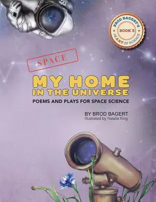Mój dom we wszechświecie: Wiersze i zabawy o kosmosie - My Home in the Universe: Poems and Plays for Space Science