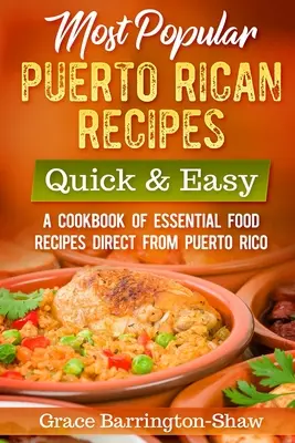 Najpopularniejsze przepisy z Portoryko - szybko i łatwo: książka kucharska z niezbędnymi przepisami kulinarnymi prosto z Portoryko - Most Popular Puerto Rican Recipes - Quick & Easy: A Cookbook of Essential Food Recipes Direct from Puerto Rico