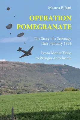 Operacja Granat: Historia sabotażu, Włochy, styczeń 1944 r. - Operation Pomegranate: The story of a sabotage, Italy January 1944