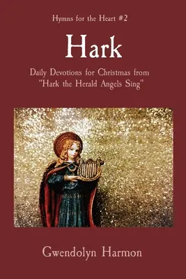 Hark: Codzienne nabożeństwa na Boże Narodzenie z Hark the Herald Angels Sing - Hark: Daily Devotions for Christmas from Hark the Herald Angels Sing