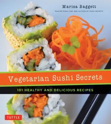 Wegetariańskie sekrety sushi: 101 zdrowych i pysznych przepisów - Vegetarian Sushi Secrets: 101 Healthy and Delicious Recipes