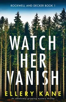 Watch Her Vanish: Trzymający w napięciu tajemniczy thriller - Watch Her Vanish: An absolutely gripping mystery thriller